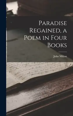 Le Paradis retrouvé, un poème en quatre livres - Paradise Regained, a Poem in Four Books
