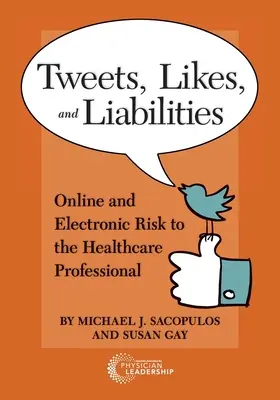 Tweets, Likes, and Liabilities : Les risques électroniques et en ligne pour les professionnels de la santé - Tweets, Likes, and Liabilities: Online and Electronic Risks to the Healthcare Professional