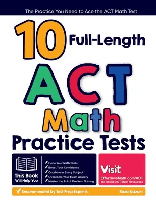 10 tests complets d'entraînement aux mathématiques de l'ACT : L'entraînement dont vous avez besoin pour réussir le test de mathématiques de l'ACT - 10 Full Length ACT Math Practice Tests: The Practice You Need to Ace the ACT Math Test