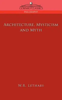 Architecture, mysticisme et mythe - Architecture, Mysticism and Myth