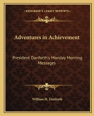 Aventures de réussite : Les messages du lundi matin du président Danforth - Adventures in Achievement: President Danforth's Monday Morning Messages