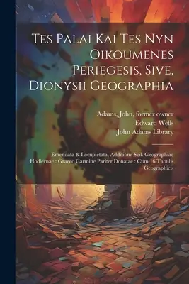Tes palai kai tes nyn oikoumenes periegesis, sive, Dionysii geographia : Emendata & locupletata, additione scil. geographiae hodiernae : Graeco carmine - Tes palai kai tes nyn oikoumenes periegesis, sive, Dionysii geographia: Emendata & locupletata, additione scil. geographiae hodiernae: Graeco carmine