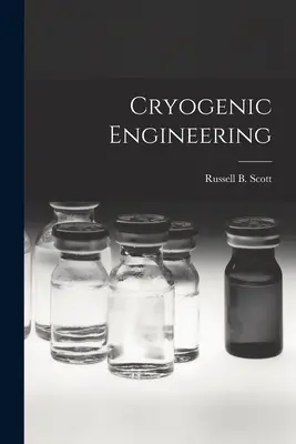 Ingénierie cryogénique (Scott Russell B. (Russell Burton) 1.) - Cryogenic Engineering (Scott Russell B. (Russell Burton) 1.)