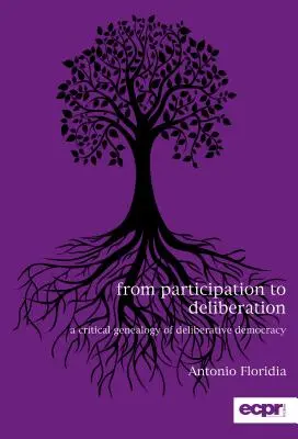 De la participation à la délibération : Une généalogie critique de la démocratie délibérative - From Participation to Deliberation: A Critical Genealogy of Deliberative Democracy