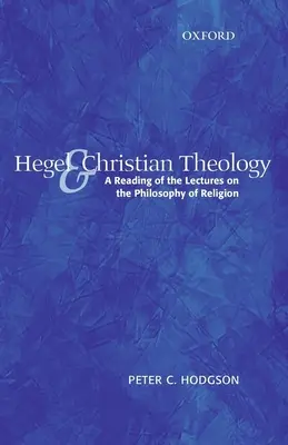 Hegel et la théologie chrétienne : Une lecture des conférences sur la philosophie de la religion - Hegel and Christian Theology: A Reading of the Lectures on the Philosophy of Religion