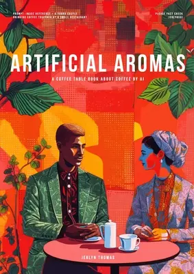 Arômes artificiels : Un livre de table à café sur le café par l'IA - Artificial Aromas: A Coffee Table Book About Coffee by AI