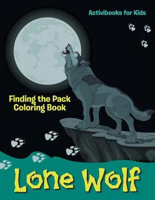 Loup solitaire : Trouver la meute Livre à colorier - Lone Wolf: Finding the Pack Coloring Book