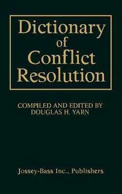 Dictionnaire de la résolution des conflits - Dictionary of Conflict Resolution