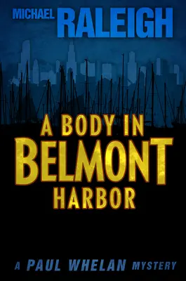 Un corps dans le port de Belmont : Un mystère de Paul Whelan - A Body in Belmont Harbor: A Paul Whelan Mystery