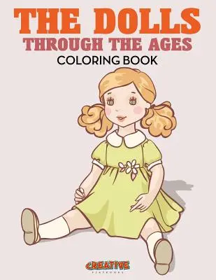 Livre de coloriage sur les poupées à travers les âges - The Dolls Through the Ages Coloring Book