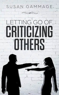 Se défaire de la critique des autres - Letting Go of Criticizing Others