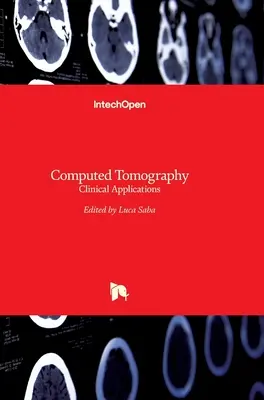Tomographie assistée par ordinateur : Applications cliniques - Computed Tomography: Clinical Applications