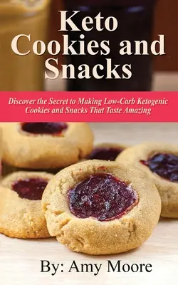 Biscuits et collations céto : Découvrez le secret pour préparer des biscuits et des collations cétogènes à faible teneur en glucides qui ont un goût incroyable. - Keto Cookies and Snacks: Discover the Secret to Making Low-Carb Ketogenic Cookies and Snacks That Taste Amazing