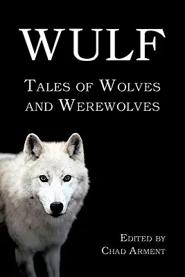 Wulf : Histoires de loups et de loups-garous - Wulf: Tales of Wolves and Werewolves