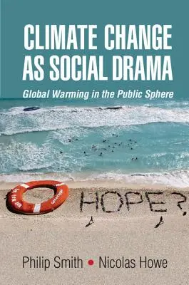 Le changement climatique en tant que drame social : Le réchauffement climatique dans la sphère publique - Climate Change as Social Drama: Global Warming in the Public Sphere