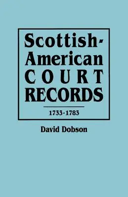 Registres judiciaires écossais-américains, 1733-1783 - Scottish-American Court Records, 1733-1783