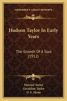 Hudson Taylor dans ses premières années : La croissance d'une âme (1912) - Hudson Taylor In Early Years: The Growth Of A Soul (1912)