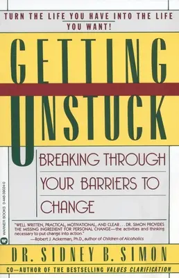 Se débloquer : Lever les obstacles au changement - Getting Unstuck: Breaking Through Your Barriers to Change