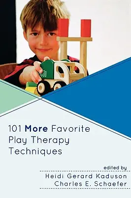 101 autres techniques préférées de thérapie par le jeu - 101 More Favorite Play Therapy Techniques