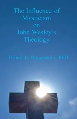 L'influence du mysticisme sur la théologie de John Wesley - The Influence of Mysticism on John Wesley's Theology