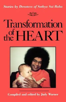 Transformation du cœur : Histoires des fidèles de Sathya Sai Baba - Transformation of the Heart: Stories by Devotees of Sathya Sai Baba