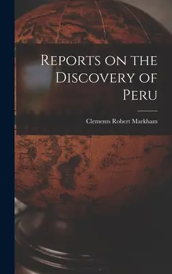 Rapports sur la découverte du Pérou - Reports on the Discovery of Peru