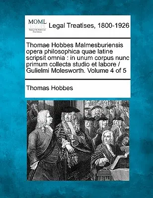 Thomae Hobbes Malmesburiensis opera philosophica quae latine scripsit omnia : in unum corpus nunc primum collecta studio et labore / Gulielmi Moleswort - Thomae Hobbes Malmesburiensis opera philosophica quae latine scripsit omnia: in unum corpus nunc primum collecta studio et labore / Gulielmi Moleswort