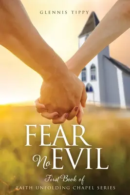 Ne craignez aucun mal : Premier livre de la série Faith Unfolding Chapel - Fear No Evil: First Book of Faith Unfolding Chapel Series