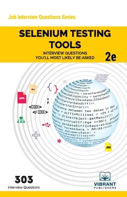Selenium Testing Tools Interview Questions You'll Most Likely Beked : Deuxième édition - Selenium Testing Tools Interview Questions You'll Most Likely Be Asked: Second Edition