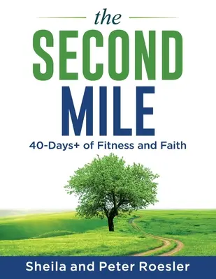 Le deuxième mille : 40 jours et plus de forme physique et de foi - The Second Mile: 40-Days+ of Fitness and Faith