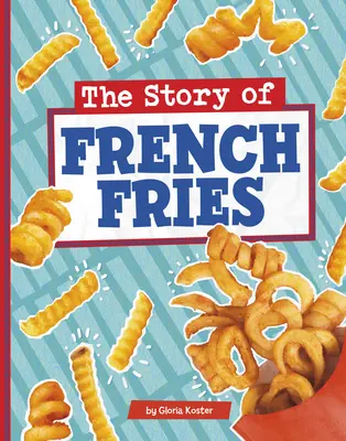 L'histoire des frites - The Story of French Fries