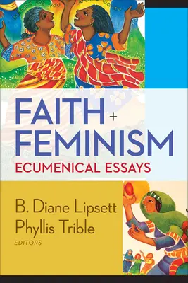 Foi et féminisme : Essais œcuméniques - Faith and Feminism: Ecumenical Essays