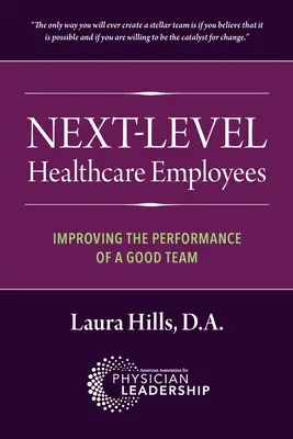 Le personnel de santé de niveau supérieur : Améliorer les performances d'une bonne équipe - Next-Level Healthcare Employees: Improving the Performance of a Good Team