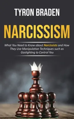 Narcissism : Ce qu'il faut savoir sur les narcissiques et comment ils utilisent des techniques de manipulation telles que l'éclairage au gaz pour vous contrôler. - Narcissism: What You Need to Know about Narcissists and How They Use Manipulation Techniques such as Gaslighting to Control You