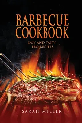 Livre de cuisine barbecue : Recettes de barbecue faciles et savoureuses - Barbecue Cookbook: Easy and Tasty BBQ Recipes