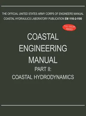 Manuel d'ingénierie côtière Partie II : Hydrodynamique côtière (EM 1110-2-1100) - Coastal Engineering Manual Part II: Coastal Hydrodynamics (EM 1110-2-1100)