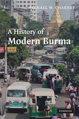 Une histoire de la Birmanie moderne - A History of Modern Burma