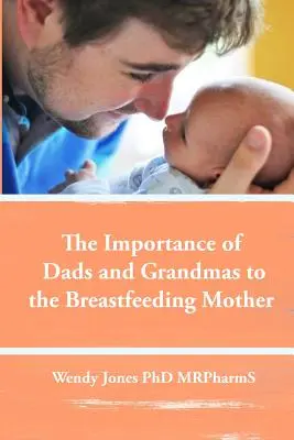 L'importance des papas et des grands-mères pour la mère qui allaite : Version américaine - The Importance of Dads and Grandmas to the Breastfeeding Mother: US Version