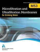 M53 Membranes de microfiltration et d'ultrafiltration pour l'eau potable, deuxième édition - M53 Microfiltration and Ultrafiltration Membranes for Drinking Water, Second Edition