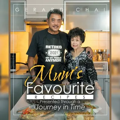 Les recettes préférées de maman présentées à travers un voyage dans le temps - Mum's Favourite Recipes Presented Through a Journey in Time