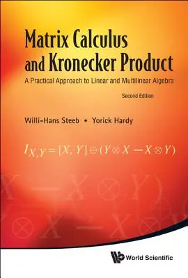 Calcul matriciel et produit de Kronecker : Une approche pratique de l'algèbre linéaire et multilinéaire (2ème édition) - Matrix Calculus and Kronecker Product: A Practical Approach to Linear and Multilinear Algebra (2nd Edition)