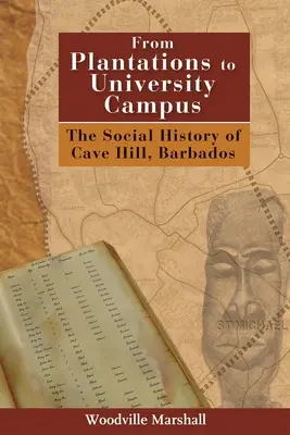 Des plantations au campus universitaire : L'histoire sociale de Cave Hill, Barbade - From Plantations to University Campus: The Social History of Cave Hill, Barbados
