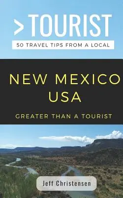 Plus qu'un touriste - Nouveau Mexique : 50 conseils de voyage d'un habitant - Greater Than a Tourist- New Mexico: 50 Travel Tips from a Local