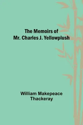 Les mémoires de M. Charles J. Yellowplush - The Memoirs of Mr. Charles J. Yellowplush