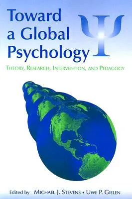 Vers une psychologie globale : Théorie, recherche, intervention et pédagogie - Toward a Global Psychology: Theory, Research, Intervention, and Pedagogy