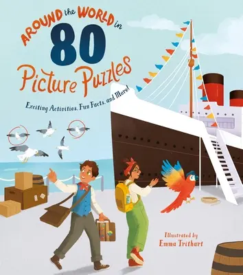 Le tour du monde en 80 puzzles illustrés : Des activités passionnantes, des faits amusants et bien plus encore ! - Around the World in 80 Picture Puzzles: Exciting Activities, Fun Facts, and More!