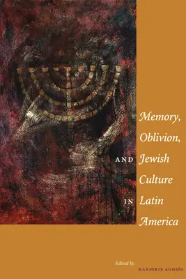 Mémoire, oubli et culture juive en Amérique latine - Memory, Oblivion, and Jewish Culture in Latin America