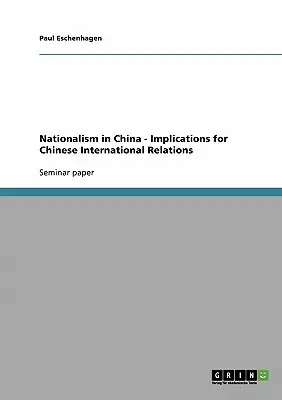 Le nationalisme en Chine - Implications pour les relations internationales chinoises - Nationalism in China - Implications for Chinese International Relations