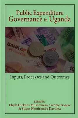 Gouvernance des dépenses publiques en Ouganda : intrants, processus et résultats - Public Expenditure Governance in Uganda: Inputs, Processes and Outcomes