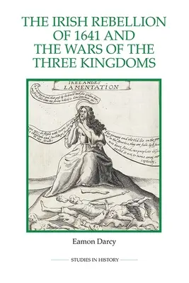 La rébellion irlandaise de 1641 et la guerre des Trois Royaumes - The Irish Rebellion of 1641 and the Wars of the Three Kingdoms